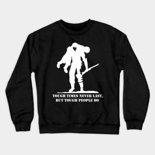 'Tough Times Never Last' Military Public Service Shirt Crewneck Sweatshirt